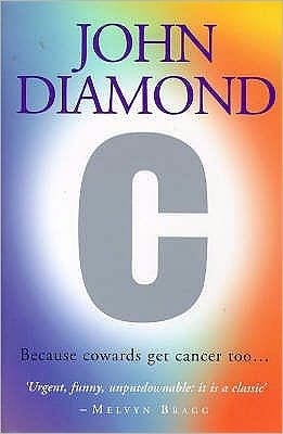 C: Because Cowards Get Cancer Too - John Diamond - Livros - Ebury Publishing - 9780091816650 - 8 de abril de 1999