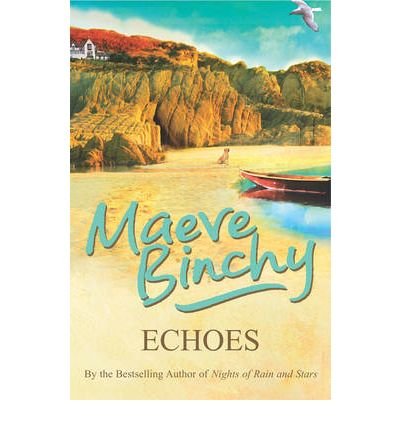 Echoes: A wonderful love story from the bestselling author of Light a Penny Candle - Maeve Binchy - Books - Cornerstone - 9780099498650 - August 3, 2006
