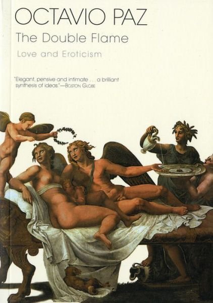Cover for Octavio Paz · The Double Flame: Love and Eroticism (Paperback Book) [Reprint edition] (1996)