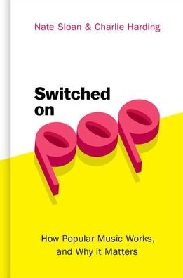 Cover for Switched on Pop: How Popular Music Works, and Why It Matters (Book) (2019)