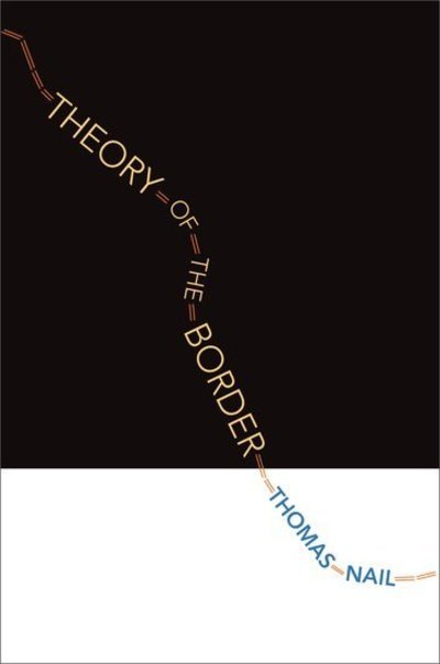 Cover for Nail, Thomas (Associate Professor of Philosophy, Associate Professor of Philosophy, University of Denver) · Theory of the Border (Paperback Book) (2016)