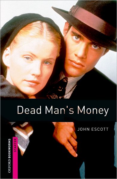 Cover for John Escott · Oxford Bookworms Library: Starter Level:: Dead Man's Money - Oxford Bookworms Library (Paperback Book) (2011)