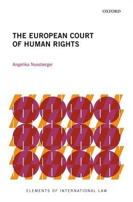 Cover for Nussberger, Angelika (Director of the Institute of Eastern European Law and Chair of Constitutional Law, International Law and Comparative Law, Director of the Institute of Eastern European Law and Chair of Constitutional Law, International Law and Compar · The European Court of Human Rights - Elements of International Law (Paperback Book) (2020)