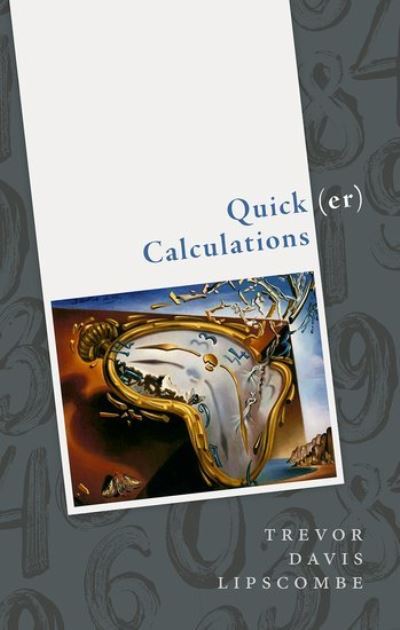 Cover for Lipscombe, Trevor Davis (Director, Director, Catholic University of America Press) · Quick (er) Calculations: How to add, subtract, multiply, divide, square, and square root more swiftly (Hardcover Book) (2021)