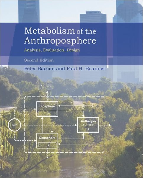 Cover for Peter Baccini · Metabolism of the Anthroposphere: Analysis, Evaluation, Design - Metabolism of the Anthroposphere (Hardcover bog) [Second edition] (2012)