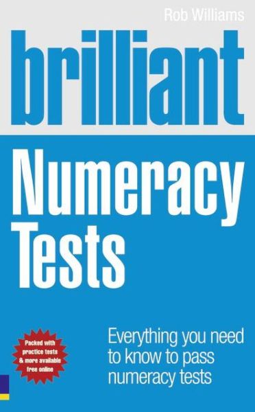 Brilliant Numeracy Tests: Everything you need to know to pass numeracy tests - Brilliant Business - Rob Williams - Książki - Pearson Education Limited - 9780273724650 - 15 grudnia 2009
