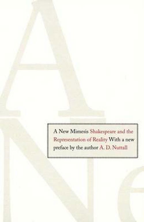 Cover for A. D. Nuttall · A New Mimesis: Shakespeare and the Representation of Reality (Paperback Book) (2007)