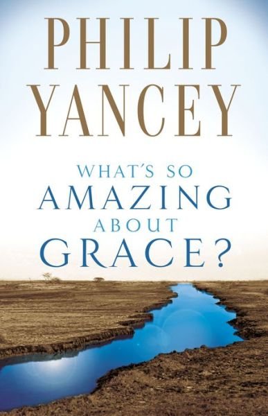 What's So Amazing About Grace? - Philip Yancey - Livros - Zondervan - 9780310245650 - 29 de janeiro de 2002