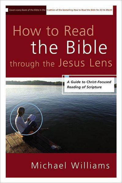 Cover for Michael Williams · How to Read the Bible through the Jesus Lens: A Guide to Christ-Focused Reading of Scripture (Paperback Bog) (2012)