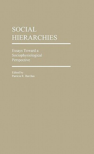 Cover for Patricia R. Barchas · Social Hierarchies: Essays Toward A Sociophysiological Perspective (Hardcover Book) (1984)