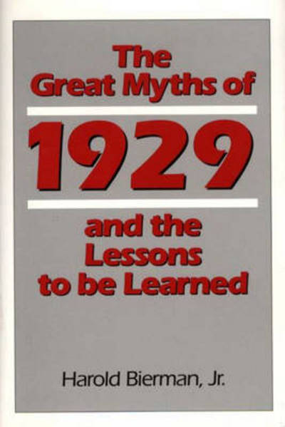 Cover for Bierman, Harold, Jr. · The Great Myths of 1929 and the Lessons to Be Learned (Gebundenes Buch) (1991)