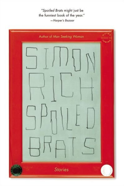 Cover for Simon Rich · Spoiled Brats (including the story that inspired the major motion picture An American Pickle starring Seth Rogen): Stories (Paperback Book) (2015)