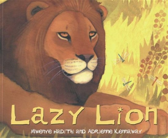 African Animal Tales: Lazy Lion - African Animal Tales - Mwenye Hadithi - Boeken - Hachette Children's Group - 9780340565650 - 3 mei 1990