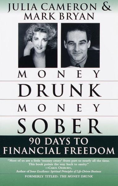 Cover for Julia Cameron · Money Drunk, Money Sober; 90 Days to Financial Freedom (Paperback Bog) (1999)