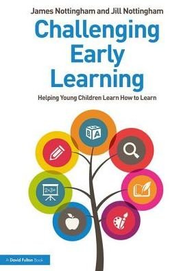 Challenging Early Learning: Helping Young Children Learn How to Learn - James Nottingham - Bücher - Taylor & Francis Ltd - 9780367027650 - 20. Mai 2019