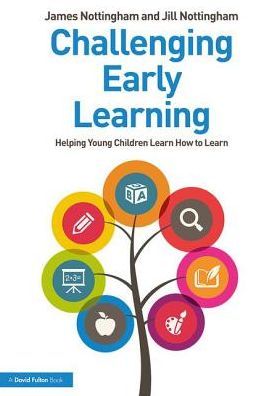 Challenging Early Learning: Helping Young Children Learn How to Learn - James Nottingham - Books - Taylor & Francis Ltd - 9780367027650 - May 20, 2019