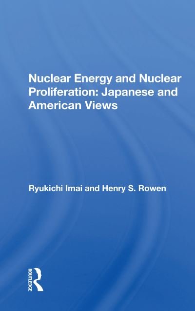 Cover for Ryukichi Imai · Nuclear Energy And Nuclear Proliferation: Japanese And American Views (Pocketbok) (2020)