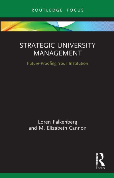 Cover for Loren Falkenberg · Strategic University Management: Future Proofing Your Institution - Routledge Focus on Business and Management (Paperback Book) (2022)