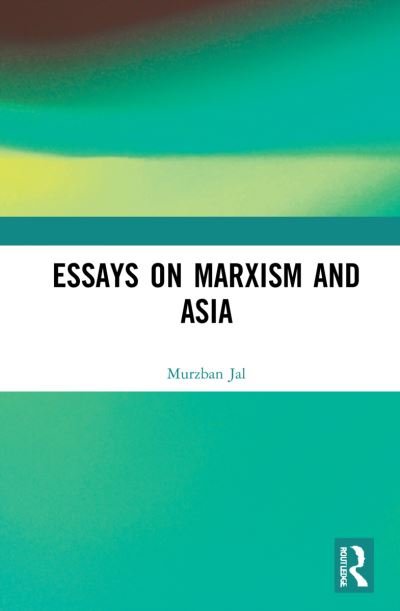 Cover for Jal, Murzban (Indian Institute of Education, Pune) · Essays on Marxism and Asia (Hardcover bog) (2021)