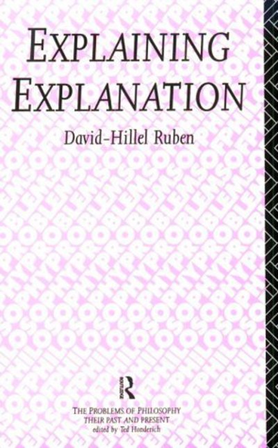 Cover for David-Hillel Ruben · Explaining Explanation - Problems of Philosophy (Paperback Book) (1992)