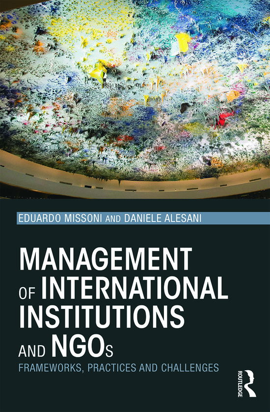 Cover for Missoni, Eduardo (Bocconi University, Italy) · Management of International Institutions and NGOs: Frameworks, practices and challenges (Paperback Book) (2013)