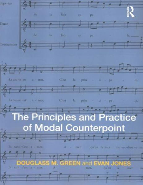 The Principles and Practice of Modal Counterpoint - Douglass Green - Books - Taylor & Francis Ltd - 9780415988650 - October 11, 2010