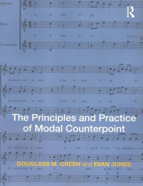 The Principles and Practice of Modal Counterpoint - Douglass Green - Livros - Taylor & Francis Ltd - 9780415988650 - 11 de outubro de 2010