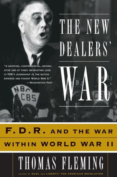 The New Dealers' War: FDR and the War Within World War II - Thomas Fleming - Książki - Basic Books - 9780465024650 - 6 czerwca 2002