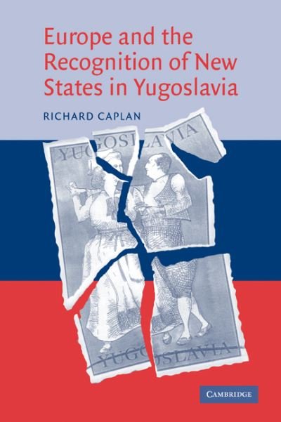 Cover for Caplan, Richard (University of Oxford) · Europe and the Recognition of New States in Yugoslavia (Paperback Book) (2007)