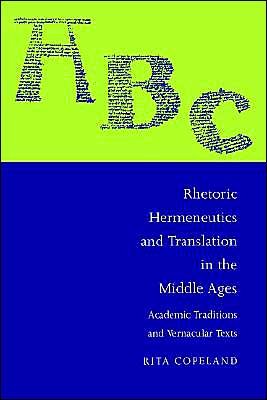 Cover for Copeland, Rita (University of Minnesota) · Rhetoric, Hermeneutics, and Translation in the Middle Ages: Academic Traditions and Vernacular Texts - Cambridge Studies in Medieval Literature (Pocketbok) (1995)