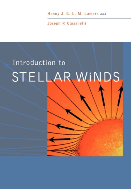 Cover for Lamers, Henny J. G. L. M. (Universiteit Utrecht, The Netherlands) · Introduction to Stellar Winds (Paperback Book) (1999)