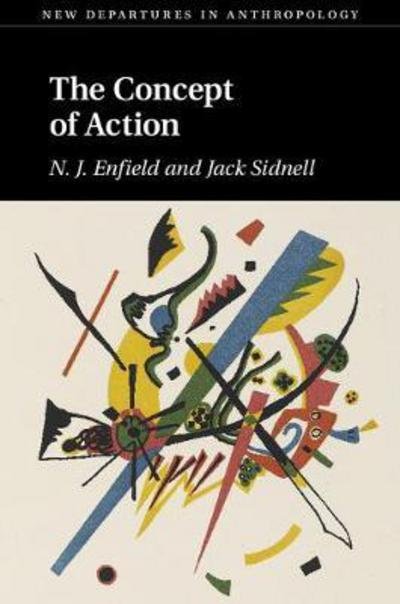 Cover for Enfield, N. J. (University of Sydney) · The Concept of Action - New Departures in Anthropology (Paperback Book) (2017)