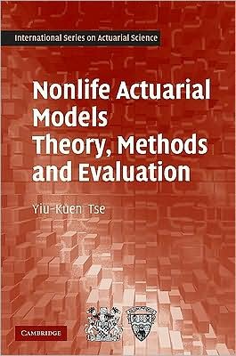Cover for Tse, Yiu-Kuen (Singapore Management University) · Nonlife Actuarial Models: Theory, Methods and Evaluation - International Series on Actuarial Science (Hardcover Book) (2009)