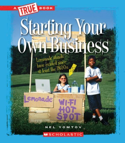 Starting Your Own Business (True Books) - Nel Yomtov - Livros - Childrens Pr - 9780531284650 - 1 de setembro de 2013