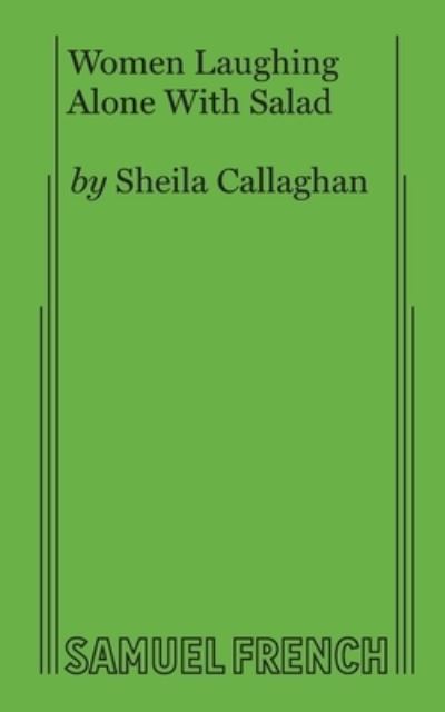 Cover for Sheila Callaghan · Women Laughing Alone With Salad (Paperback Book) (2019)