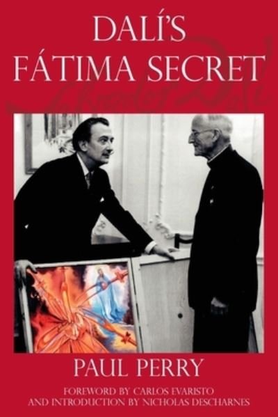 Cover for Paul Perry · Dal?'s F?tima Secret: A True Story of Salvador Dal?, the Apparitions of F?tima, and an American's Heavenly Inspiration from Hell (Taschenbuch) (2020)
