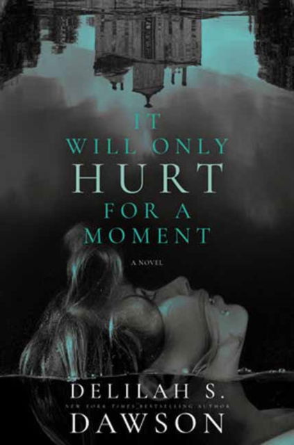 It Will Only Hurt for a Moment: A Novel - Delilah S. Dawson - Books - Random House USA Inc - 9780593156650 - October 22, 2024