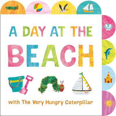 Cover for Eric Carle · A Day at the Beach with The Very Hungry Caterpillar: A Tabbed Board Book (Board book) (2024)