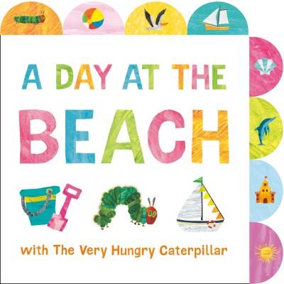 Cover for Eric Carle · A Day at the Beach with The Very Hungry Caterpillar: A Tabbed Board Book (Kartonbuch) (2024)