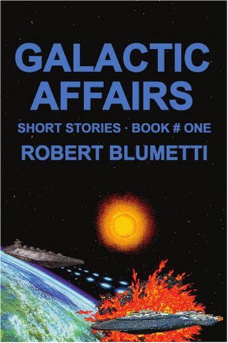 Cover for Robert Blumetti · Galactic Affairs: Short Stories Book # One (Taschenbuch) (2002)