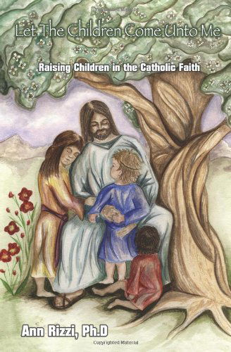 Cover for Ann Rizzi · Let the Children Come Unto Me: Raising Children in the Catholic Faith (Paperback Book) (2003)