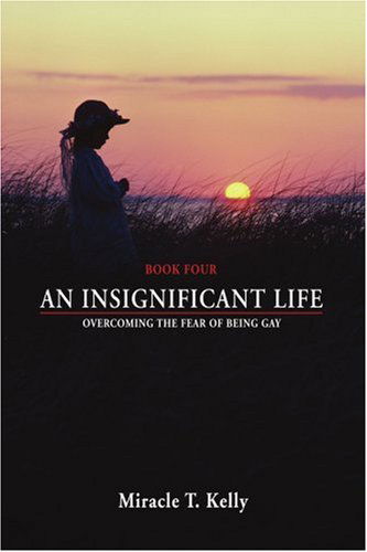 Cover for Miracle Kelly · An Insignificant Life: Overcoming the Fear of Being Gay (Paperback Book) (2006)