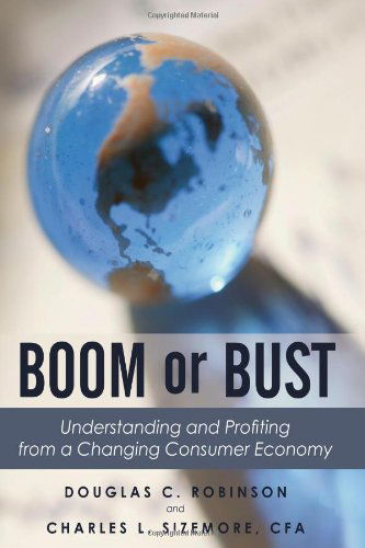 Cover for Charles L. Sizemore · Boom or Bust: Understanding and Profiting from a Changing Consumer Economy (Paperback Book) (2009)