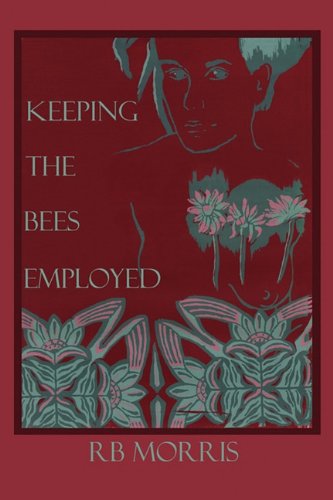 Cover for Richard Bruce Morris · Keeping the Bees Employed (Paperback Book) (2010)