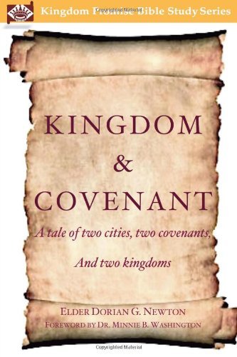 Cover for Elder Dorian G. Newton · Kingdom &amp; Covenant: a Tale of Two Cities, Two Covenants,  and Two Kingdoms (Paperback Book) (2011)