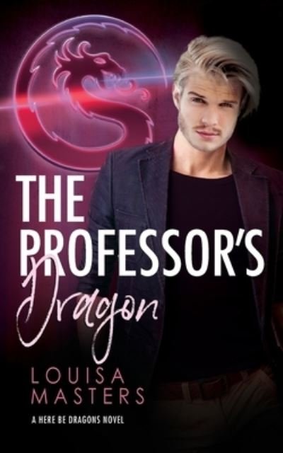 Cover for Louisa Masters · The Professor's Dragon - Here Be Dragons (Taschenbuch) (2021)