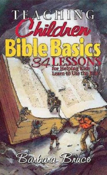 Teaching Children Bible Basics: 34 Lessons for Helping Children Learn to Use the Bible - Barbara Bruce - Books - Abingdon Press - 9780687024650 - November 1, 1999