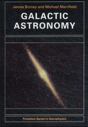 Galactic Astronomy - Princeton Series in Astrophysics - James Binney - Books - Princeton University Press - 9780691025650 - September 6, 1998