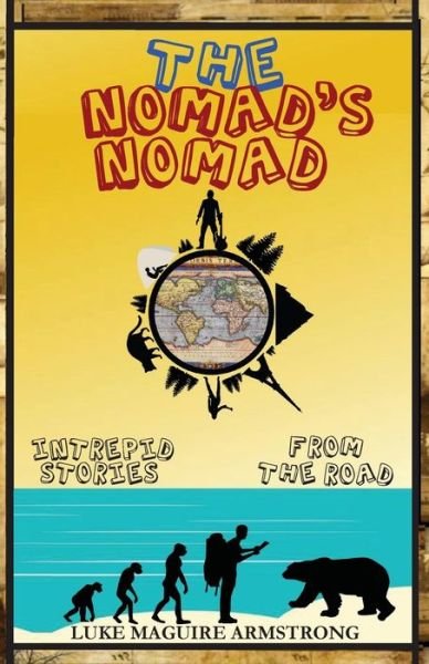 Cover for Luke Maguire Armstrong · The Nomad's Nomad: Intrepid Stories from the Road (Pocketbok) (2014)