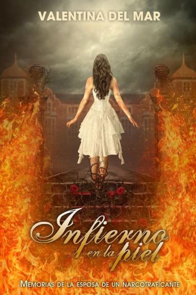 Cover for Valentina Del Mar · Infierno en La Piel: Memorias De La Esposa De Un Narcotraficante (Paperback Book) (2015)